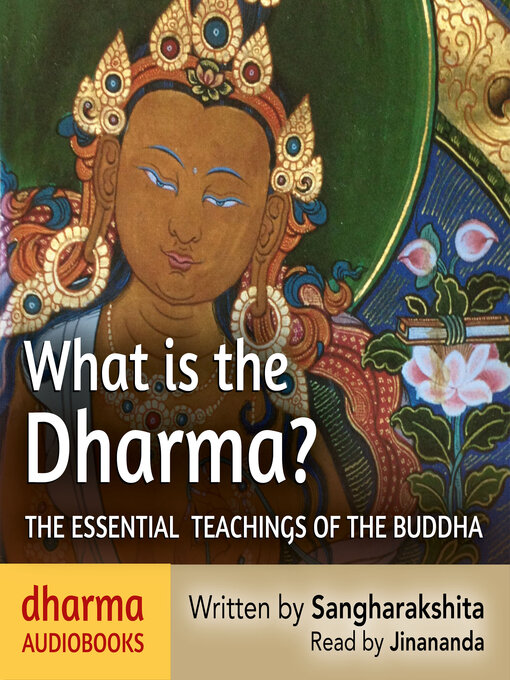 Title details for What is the Dharma? by Urgyen Sangharakshita - Wait list